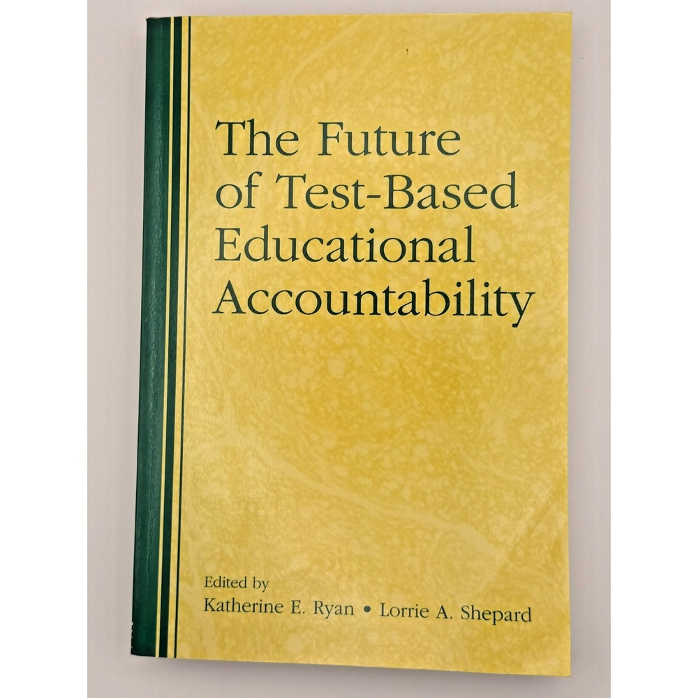 The Future of Test-Based Educational Accountability Ryan Shepard PB Routledge Ed
